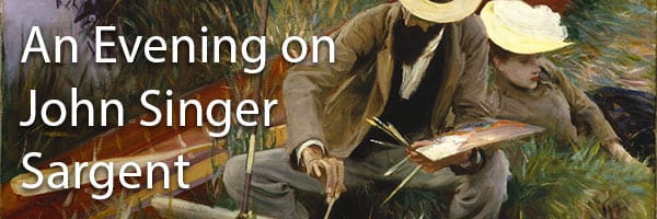 An Evening on John Singer Sargent